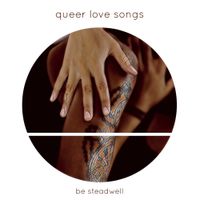 Be Steadwell - Queer Love Songs