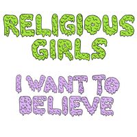Religious Girls - I WANT TO BELIEVE
