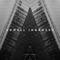 Axwell Λ Ingrosso - This Time