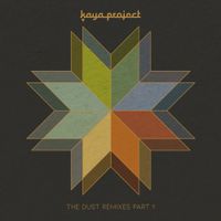 Kaya Project - The Dust Remixes (Part 1)