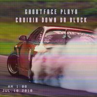 Ghostface Playa - Cruisin' Down Da Block