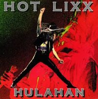Hot Lixx Hulahan - Hot Lixx Hulahan