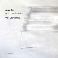 Vox Clamantis - Arvo P&auml;rt: And I heard a voice