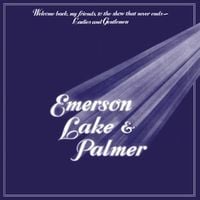 Emerson, Lake & Palmer - Welcome Back, My Friends, to the Show That Never Ends... Ladies and Gentlemen