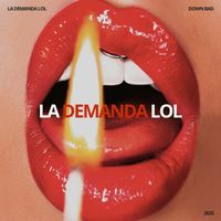 Down Bad - La Demanda lol