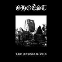 Ghoëst - The Majestic End