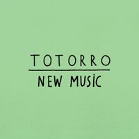 Totorro - New Music