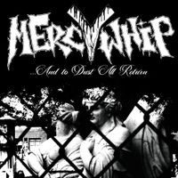 Mercy Whip - And To Dust All Return