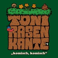 Toni Rasenkante - komisch, komisch