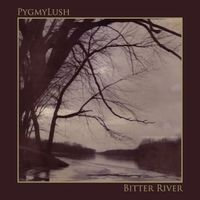 Pygmylush - Bitter River