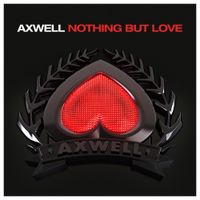 Axwell - Nothing But Love