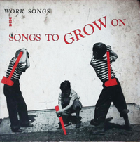 Woody Guthrie - Songs To Grow On (Work Songs)