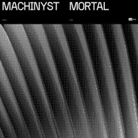 MACHINYST - MORTAL