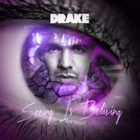 Drake - Seeing Is Believing