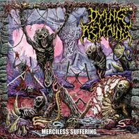 Dying Remains - Merciless Suffering