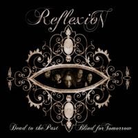 Reflexion - Dead to the Past, Blind for Tomorrow