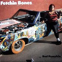 Fetchin Bones - Bad Pumpkin