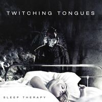 Twitching Tongues - Sleep Therapy