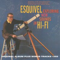 Esquivel - Exploring New Sounds In Hi-Fi (Original Album Plus Bonus Tracks 1959)