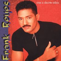 Frank Reyes - Vine A Decirte Adios