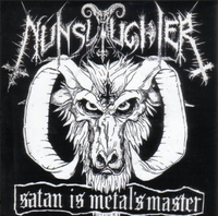 Nunslaughter - Satan Is Metal's Master / Sperm of the Antichrist