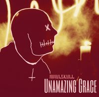 Maulskull - Unamazing Grace