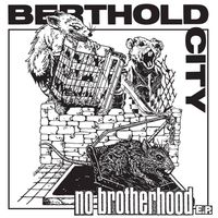 Berthold City - No Brotherhood E.P.