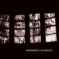 Ian Hawgood - Impermanence