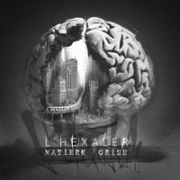 L'Hexaler - Mati&egrave;re Grise