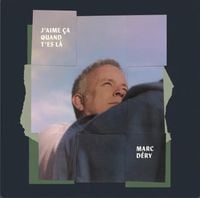 Marc Dery - J&rsquo;aime &ccedil;a Quand Tu Es L&agrave;