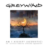 Greywind - Am I Asleep? (Acoustic Version)