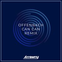 Arrowny - Offenbach Can Can Remix - Remix