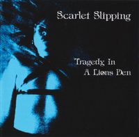 Scarlet Slipping - Tragedy In a Lions Den
