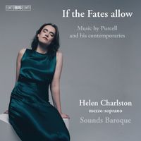 Helen Charlston - If the Fates Allow: Music by Purcell and His Contemporaries