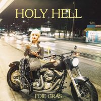 Foie Gras - Holy Hell