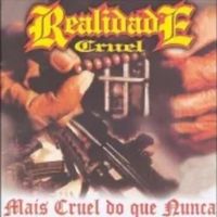 Realidade Cruel - Mais Cruel do Que Nunca