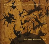 灰野敬二 [Keiji Haino] - truly, slightly, overflowing, whereabout of good will