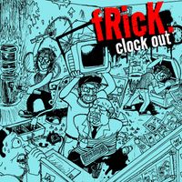 Frick. - clock out