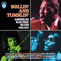Various Artists - Rollin' and Tumblin': American Electric Blues 1965-1971