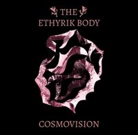 The Ethyrik Body - Cosmovision