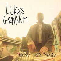 Lukas Graham - You're Not There