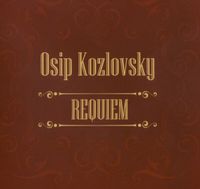 Осип Козловский [Osip Kozlovsky] - Requiem Mass For Soloists Chorus & Orchestra [Vladimir Yesipov, USSR Ministry of Culture Symphony Orchestra]