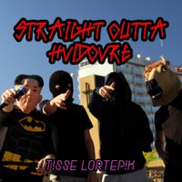 T!sse L0rtep1k - STRAIGHT OUTTA HVIDOVRE