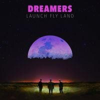 DREAMERS - LAUNCH FLY LAND