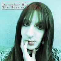 December Hunting - The Heavier It Falls