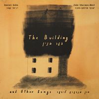 Daniel Kahn & The Painted Bird - The Building and Other Songs