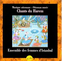 Ensemble Des Femmes D'Instanbul - Chants du Harem