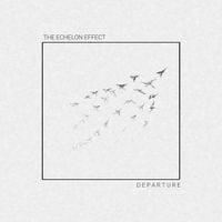 The Echelon Effect - Departure