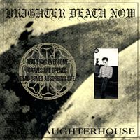 Brighter Death Now - The Slaughterhouse