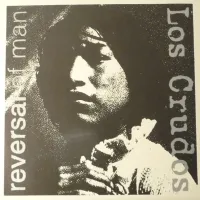 Los Crudos - Los Crudos / Reversal of Man
